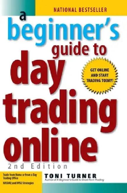 A Beginner's Guide to Day Trading Online 2nd Edition (English, Toni Turner)