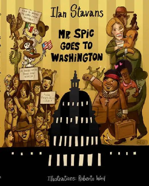 Mr. Spic Goes to Washington (English, Ilan Stavans)