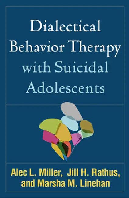 Dialectical Behavior Therapy with Suicidal Adolescents (English, Alec L. Miller | Jill H. Rathus | Marsha M. Linehan)