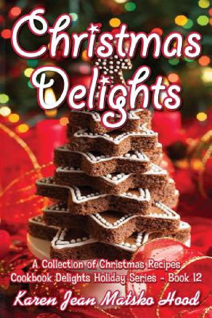 Christmas Delights Cookbook (English, Karen Jean Matsko Hood)
