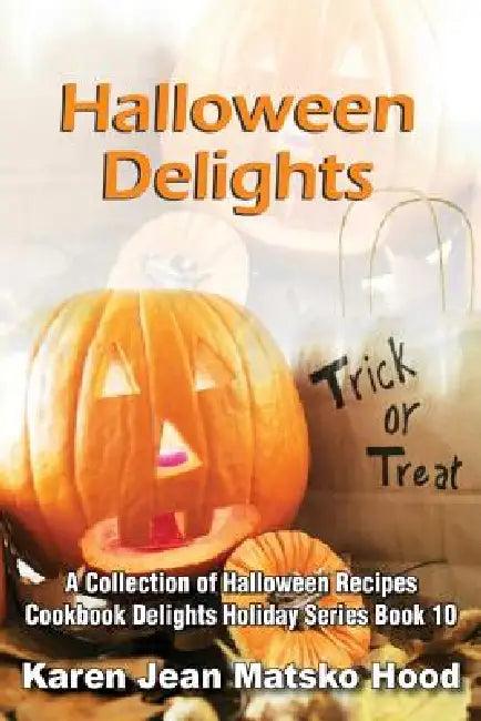Halloween Delights Cookbook (English, Karen Jean Matsko Hood)