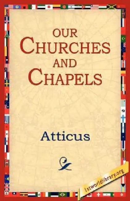 Our Churches and Chapels (English, Atticus | 1st World Library | 1stworld Library)