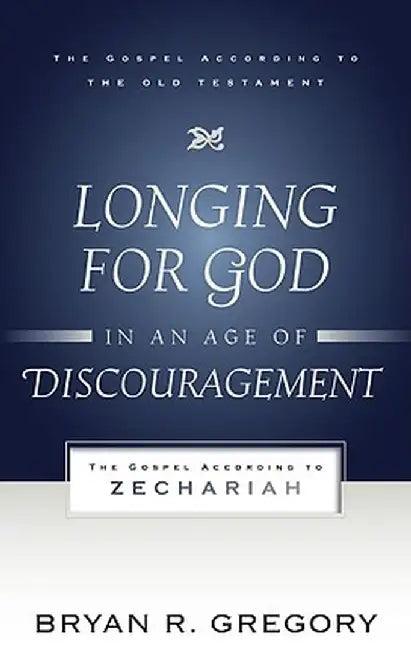 Longing for God in an Age of Discouragement (English, Bryan R. Gregory)