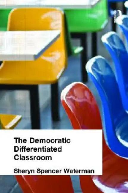 The Democratic Differentiated Classroom (English, Sheryn Spencer-Waterman)