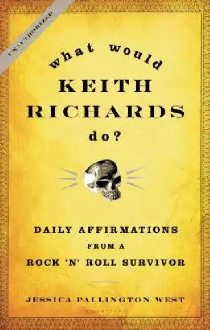What Would Keith Richards Do? (English, Jessica Pallington West)