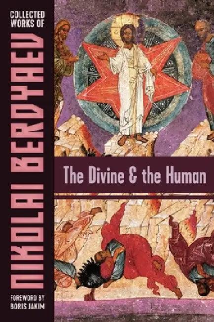 The Divine and the Human (English, Nikolai Berdyaev | Boris Jakim | R. M. French)