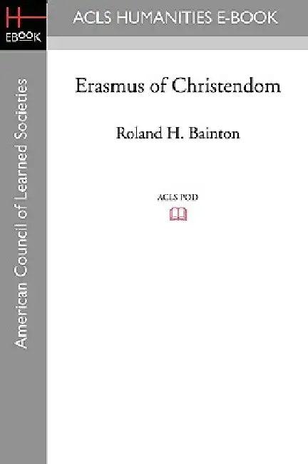 Erasmus of Christendom (English, Roland H. Bainton)