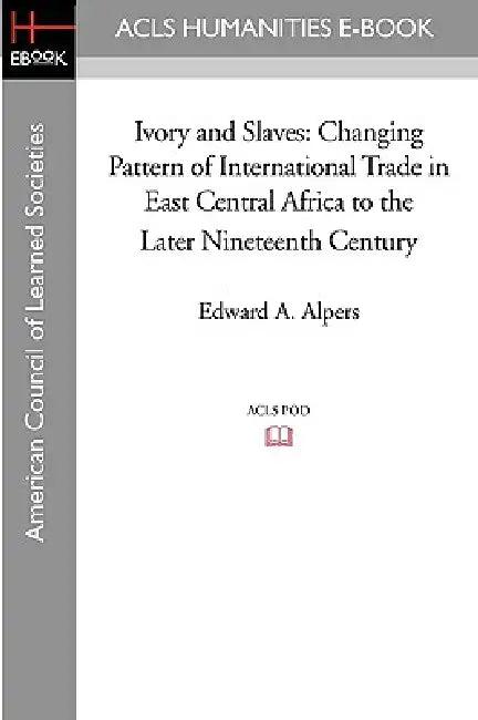 Ivory and Slaves (English, Edward A. Alpers)