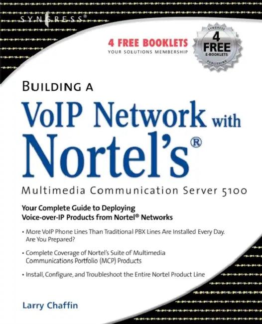 Building a VoIP Network with Nortel's Multimedia Communication Server 5100 (English, Larry Chaffin)