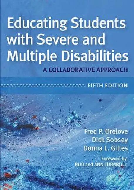 Educating Students with Severe and Multiple Disabilities (English, Fred P. Orelove | Dick Sobsey | Donna L. Gilles)