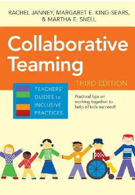 Collaborative Teaming (English, Margaret E. King-Sears | Rachel Janney | Martha E. Snell)
