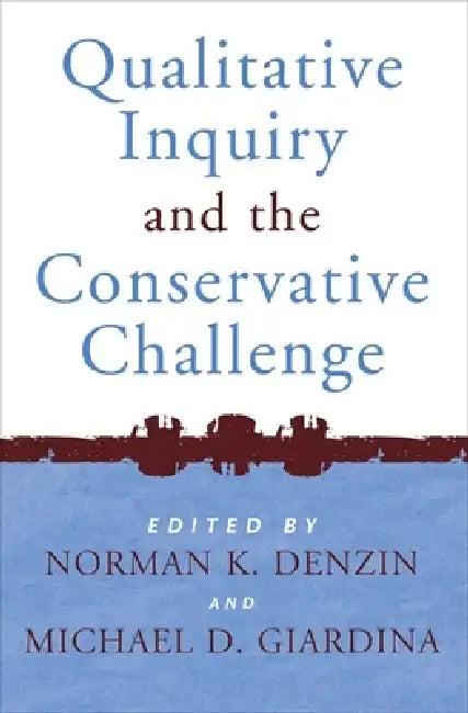 Qualitative Inquiry and the Conservative Challenge (English, Norman K. Denzin | Michael D. Giardina)