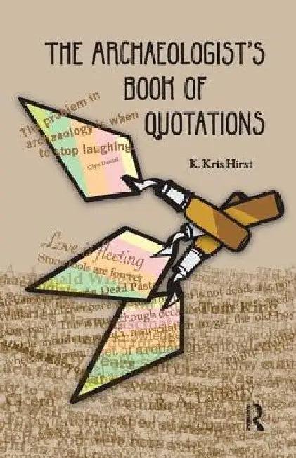 The Archaeologist's Book of Quotations (English, K. Kris Hirst)