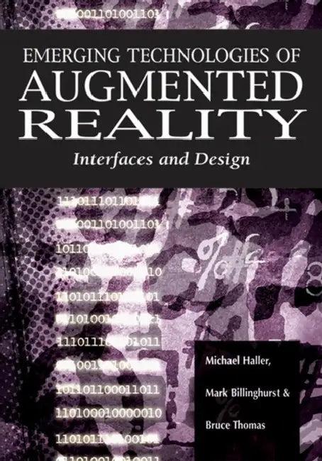 Emerging Technologies of Augmented Reality (English, Michael Haller | Mark Billinghurst | Bruce Thomas)