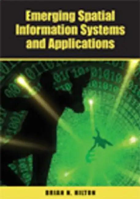 Emerging Spatial Information Systems and Applications (English, Brian N. Hilton)
