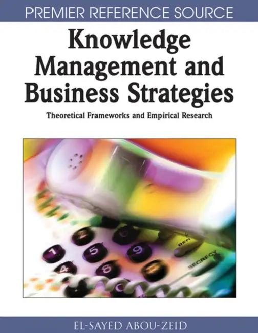 Knowledge Management & Business Strategies (English, El-Sayed Abou-Zeid)