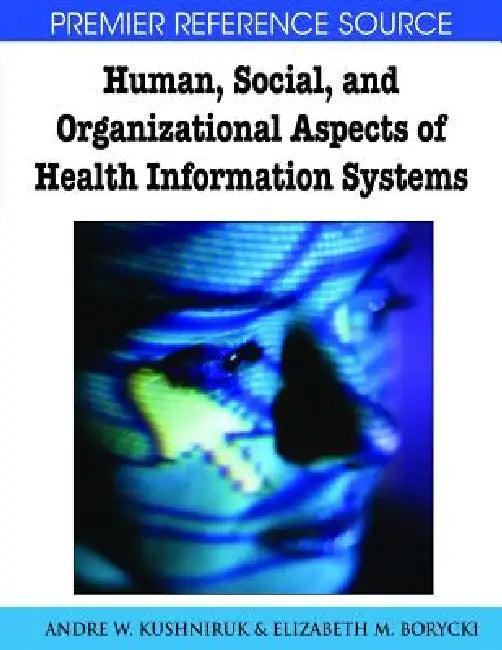 Human, Social, and Organizational Aspects of Health Information Systems (English, Andre W. Kushniruk | Elizabeth M. Borycki)
