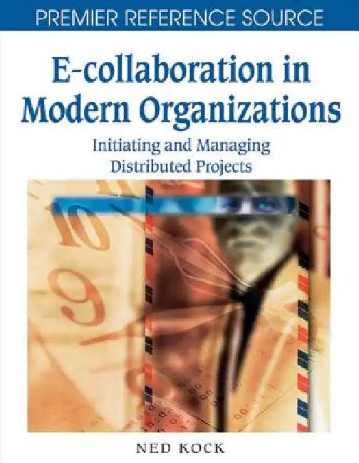 E-Collaboration in Modern Organizations (English, Ned F. Kock)