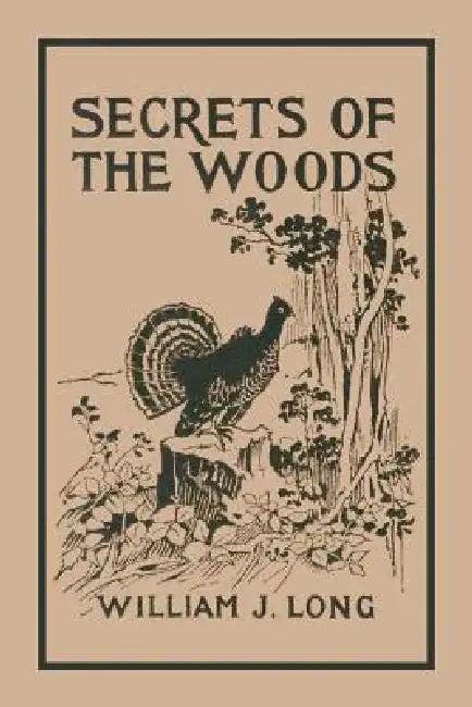 Secrets of the Woods (Yesterday's Classics) (English, William J. Long)