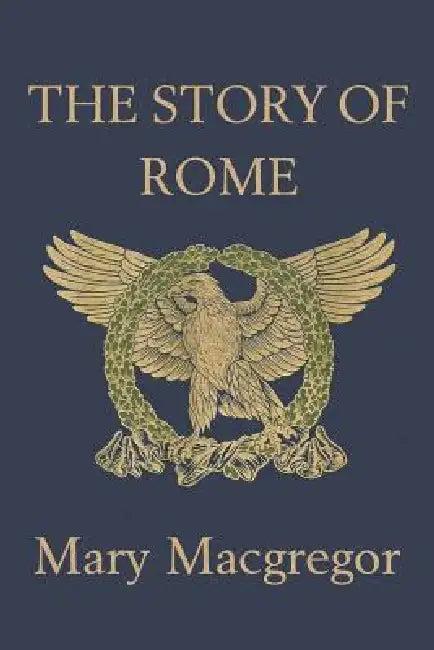 The Story of Rome (Yesterday's Classics) (English, Mary MacGregor)