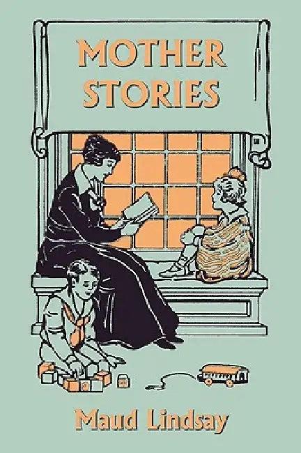Mother Stories (Yesterday's Classics) (English, Maud Lindsay | Sarah Noble-Ives)