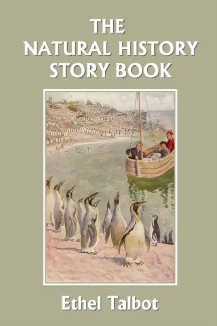 The Natural History Story Book (Yesterday's Classics) (English, Ethel Talbot | Edwin Noble | Walter G. Grieve)