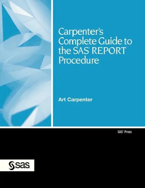 Carpenter's Complete Guide to the SAS Report Procedure [With CDROM] (English, Art Carpenter)