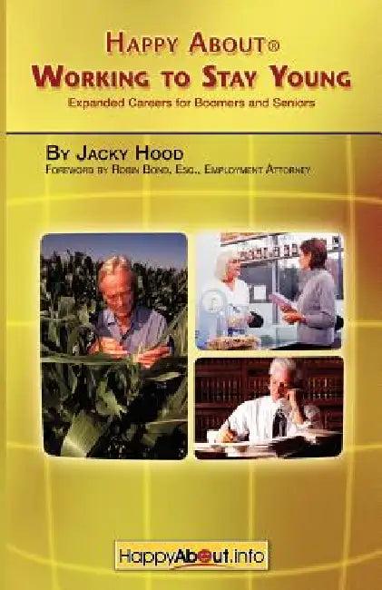 Happy about Working to Stay Young (English, Jacky Hood | Robin Bond)