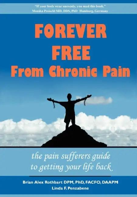 Forever Free From Chronic Pain (English, Brian A. Rothbart | Linda F. Penzabene)