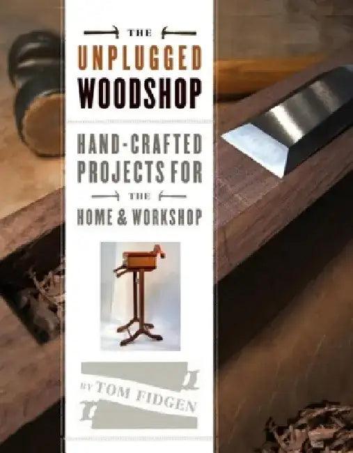 The Unplugged Woodshop (English, Tom Fidgen)