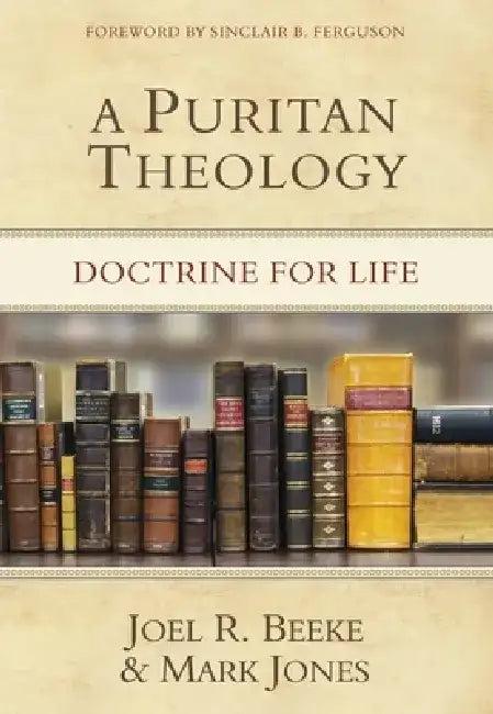 A Puritan Theology (English, Joel R. Beeke | Mark Jones)