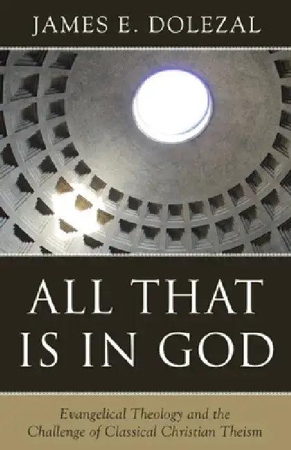 All That Is in God (English, James E. Dolezal)