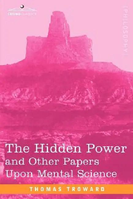 The Hidden Power and Other Papers Upon Mental Science (English, Thomas Troward)