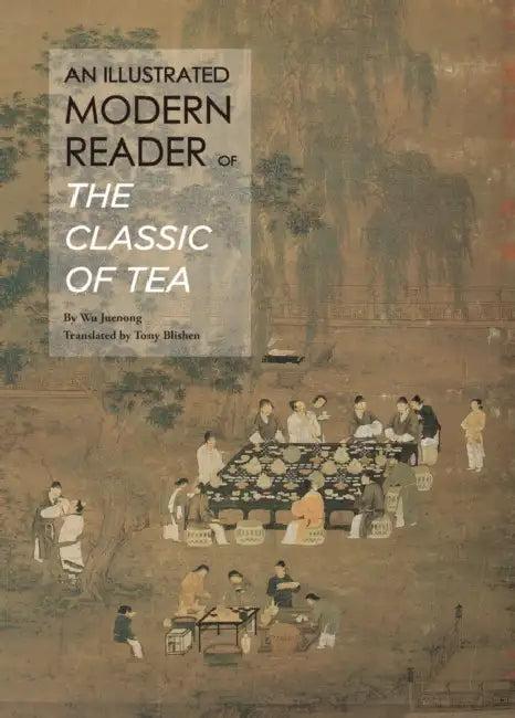 An Illustrated Modern Reader of 'The Classic of Tea' (English, Wu Juenong | Tony Blishen)