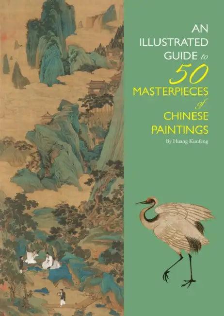 Illustrated Guide to 50 Masterpieces of Chinese Paintings (English, Kunfeng Huang)