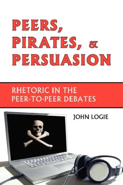 Peers, Pirates, and Persuasion (English, John Logie)