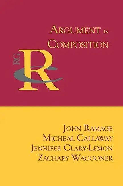 Argument in Composition (English, John Ramage | Micheal Callaway | Jennifer Clary-Lemon)