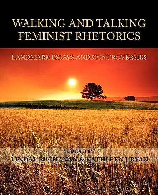 Walking and Talking Feminist Rhetorics (English, Lindal Buchanan | Kathleen J. Ryan)