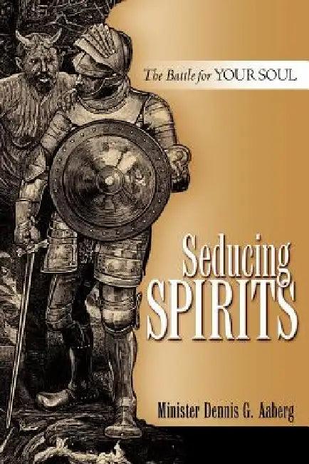 Seducing Spirits (English, Dennis G. Aaberg)