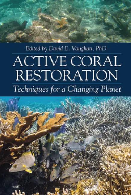 Active Coral Restoration (English, David E. Vaughan)