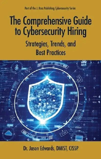 The Comprehensive Guide to Cybersecurity Hiring (English, Jason Edwards)