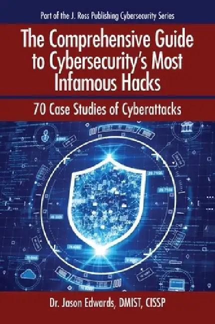 The Comprehensive Guide to Cybersecurity's Most Infamous Hacks (English, Jason Edwards)