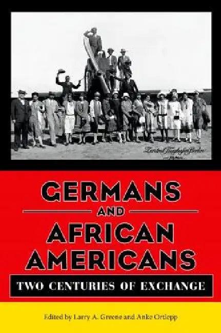 Germans and African Americans (English, Larry A. Greene | Anke Ortlepp)