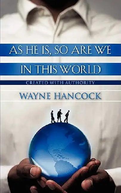 As He Is, So Are We In This World (English, Wayne Hancock)