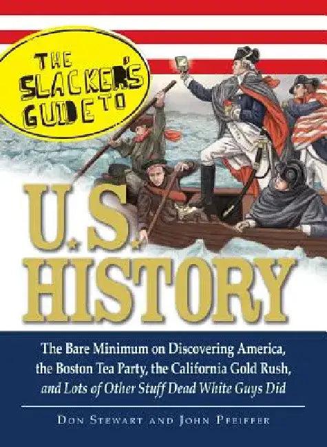 The Slackers Guide to U.S. History (English, Don Stewart)