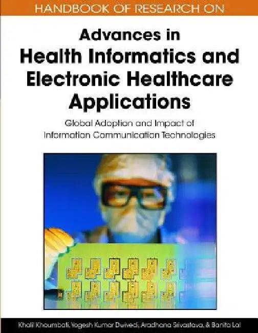 Handbook of Research on Advances in Health Informatics and Electronic Healthcare Applications (English, Khalil Khoumbati | Yogesh K. Dwivedi | Aradhana Srivastava)