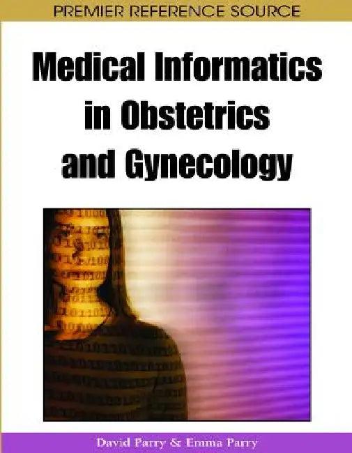 Medical Informatics in Obstetrics and Gynecology (English, David Parry | Emma Parry)