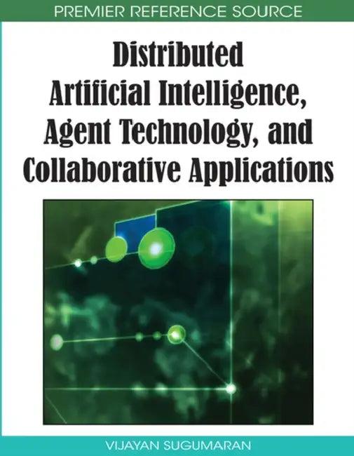 Distributed Artificial Intelligence, Agent Technology, and Collaborative Applications (English, Vijayan Sugumaran)