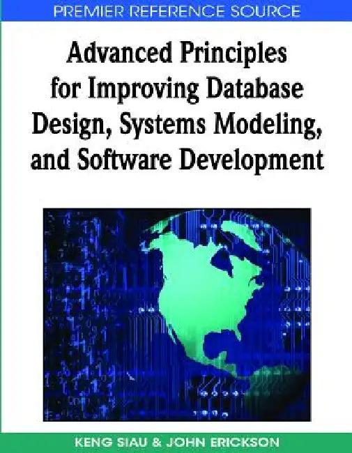 Advanced Principles for Improving Database Design, Systems Modeling, and Software Development (English, Keng Siau | John Erickson)