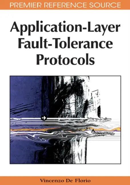 Application-Layer Fault-Tolerance Protocols (English, Vincenzo de Florio)